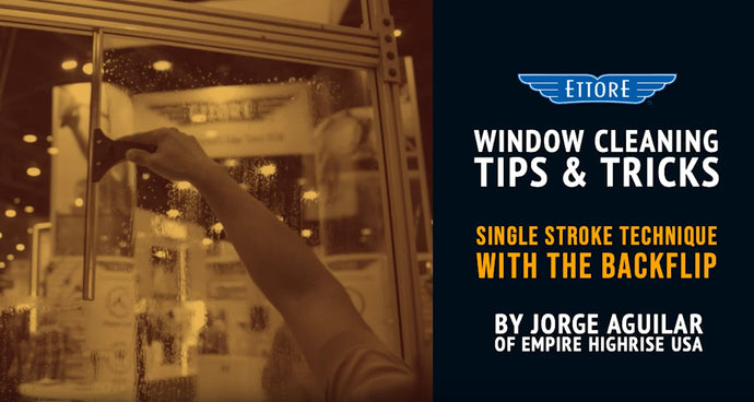Window Cleaning Tips: How to Use the Single Stroke Technique with the Ettore Backflip